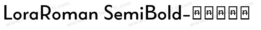 LoraRoman SemiBold字体转换